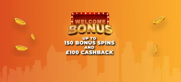 Welcome Bonus – 150 Spins + £100 Cashback